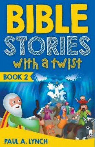 Könyv Bible Stories With A Twist Book 2 Paul Lynch