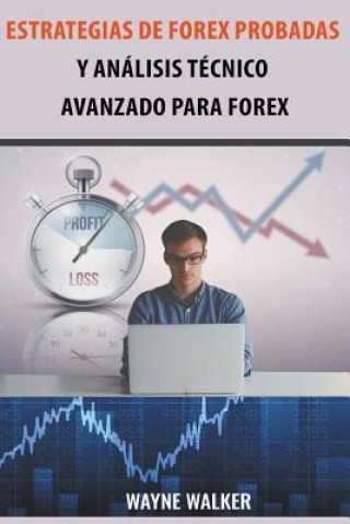 Könyv Estrategias de Forex Probadas y Analisis Tecnico Avanzado Para Forex Wayne Walker