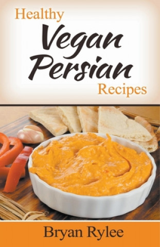 Livre Healthy Vegan Persian Recipes Bryan Rylee