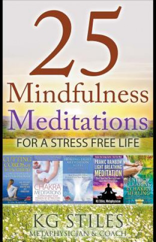 Kniha 25 Mindfulness Meditations for a Stress Free Life Kg Stiles