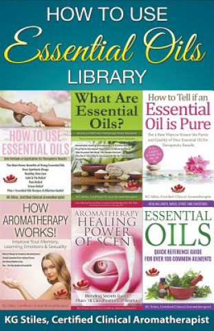 Kniha How to Use Essential Oils Library Kg Stiles