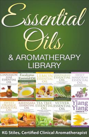 Kniha Essential Oils & Aromatherapy Library Kg Stiles