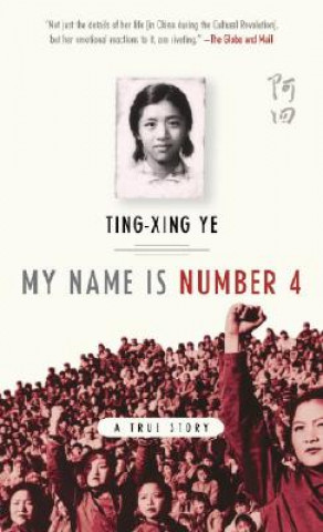 Kniha My Name Is Number 4: A True Story Ting-Xing Ye