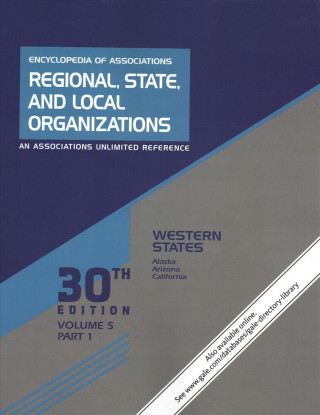 Carte Encyclopedia of Associations: Regional, State, and Local Organizations: Volume 5 in 3 Parts: Western States Tara Atterberry Sr