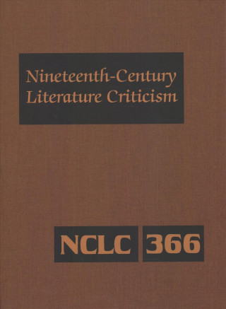 Könyv Nineteenth-Century Literature Criticism: Excerpts from Criticism of the Works of Nineteenth-Century Novelists, Poets, Playwrights, Short-Story Writers Gale Research Inc