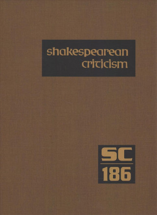 Kniha Shakespearean Criticism: Excerpts from the Criticism of William Shakespeare's Plays & Poetry, from the First Published Appraisals to Current Ev Gale Research Inc