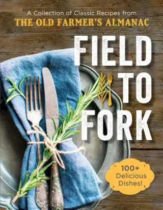 Książka Field to Fork: A Collection of Recipes from the Old Farmer's Almanac The Old Farmer's Almanac