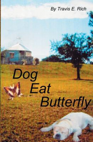 Buch Dog Eat Butterfly Travis E. Rich