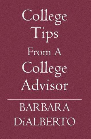 Knjiga College Tips From A College Advisor Barbara Dialberto