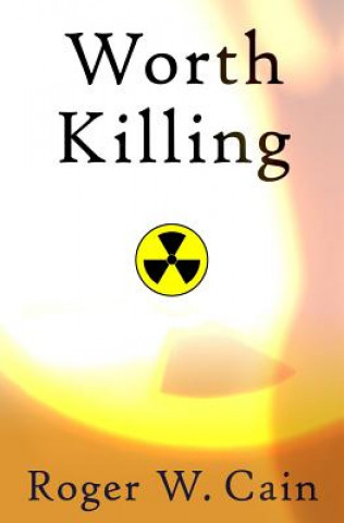 Knjiga Worth Killing Roger W. Cain