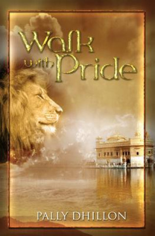 Kniha Walk With Pride Pally Dhillon