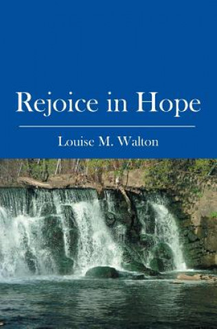 Kniha Rejoice in Hope Louise M. Walton