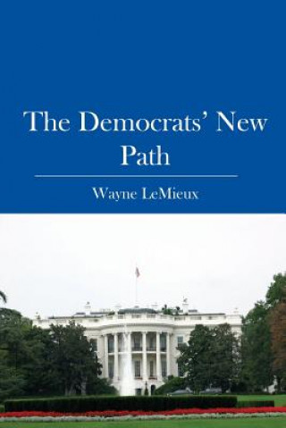 Könyv The Democrats' New Path Wayne LeMieux