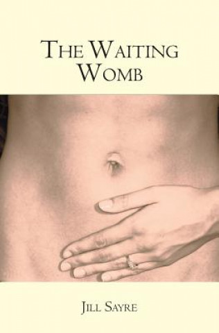 Könyv The Waiting Womb Jill Sayre