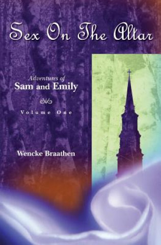 Carte Sex on the Altar: Adventures of Sam and Emily Wencke Braathen