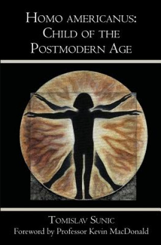 Kniha Homo americanus: Child of the Postmodern Age Tomislav Sunic