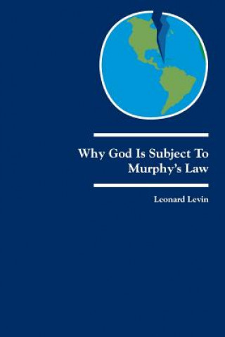 Kniha Why God Is Subject to Murphy's Law: Dialogues on God and Judaism Leonard Levin