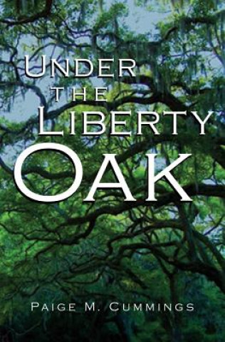 Livro Under the Liberty Oak Paige M. Cummings