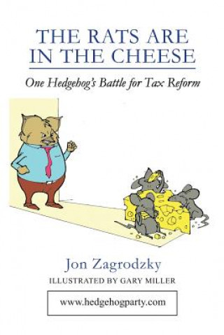 Kniha The Rats Are in the Cheese: One Hedgehog's Political Journey Jon Zagrodzky
