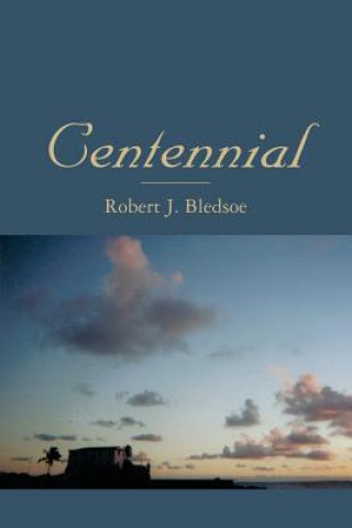 Könyv Centennial Robert J. Bledsoe