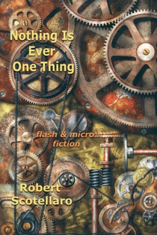 Kniha Nothing Is Ever One Thing Robert Scotellaro