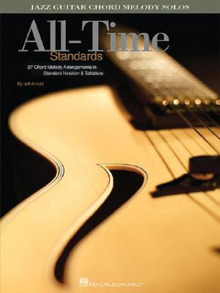Kniha All-Time Standards: Jazz Guitar Chord Melody Solos Jeff Arnold