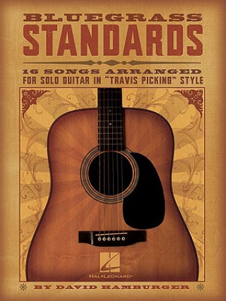 Carte Bluegrass Standards: 16 Songs Arranged for Solo Guitar in "Travis Picking" Style Hal Leonard Publishing Corporation