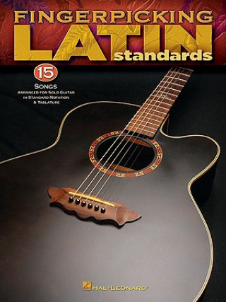 Könyv Fingerpicking Latin Standards: 15 Songs Arranged for Solo Guitar in Standard Notation & Tab Hal Leonard Corp