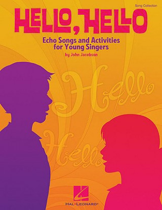 Carte Hello, Hello: Echo Songs and Activities for Young Singers [With CD (Audio)] John Jacobson
