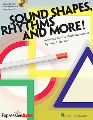 Kniha Sound Shapes, Rhythms and More!: Activities for the Music Classroom [With CD (Audio)] Tom Anderson