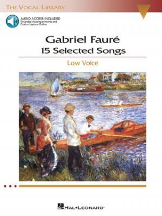 Könyv Gabriel Faure: 15 Selected Songs: Low Voice [With 2 CDs] Gabriel Faure
