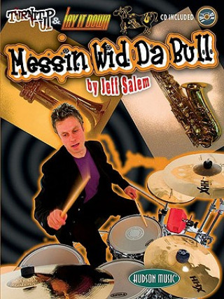 Könyv Messin' Wid Da Bull: Turn It Up & Lay It Down [With CD] Jeff Salem