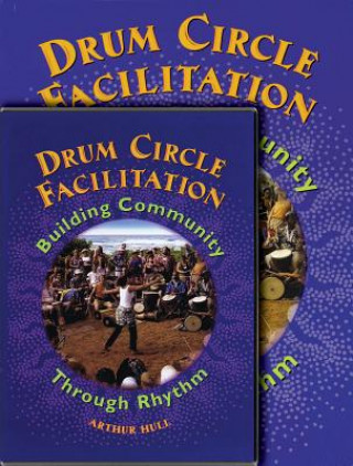 Carte Drum Circle Facilitation: Building Community Through Rhythm [With CD (Audio)] Arthur Hull