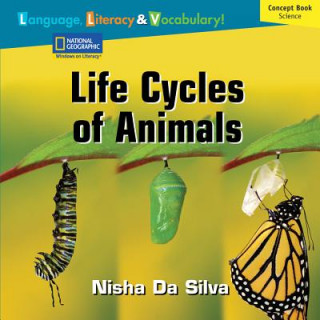Könyv Windows on Literacy Language, Literacy & Vocabulary Fluent Plus (Science): Life Cycles of Animals National Geographic Learning