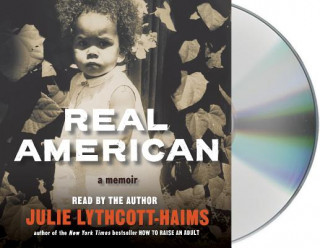 Audio Real American: A Memoir Julie Lythcott-Haims