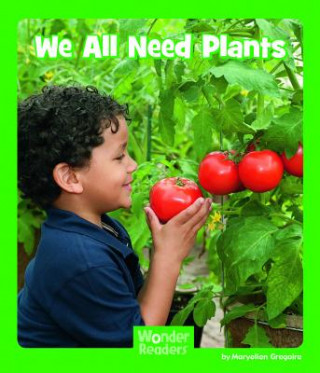 Knjiga We All Need Plants Maryellen Gregoire