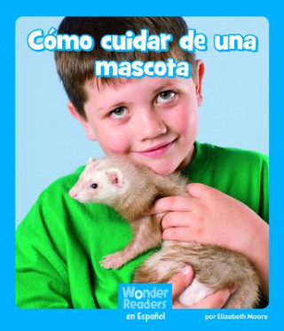 Book Cómo Cuidar de Una Mascota Elizabeth Moore