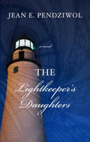 Kniha The Lightkeeper's Daughters Jean E. Pendziwol