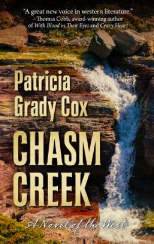 Książka Chasm Creek: A Novel of the West Patricia Grady Cox