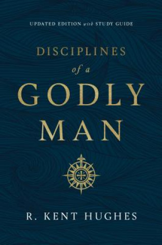 Carte Disciplines of a Godly Man R. Kent Hughes