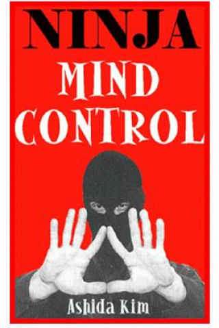 Kniha Ninja Mind Control Ashida Kim
