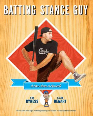 Libro Batting Stance Guy: A Love Letter to Baseball Gar Ryness