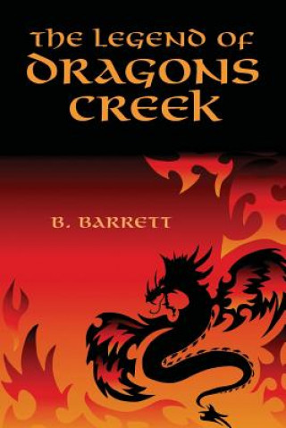 Книга The Legend of Dragons Creek B. Barrett