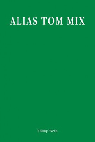 Livro Alias Tom Mix Phillip Wells