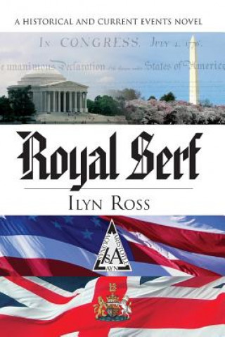 Könyv Royal Serf: A Historical and Current Events Novel Ilyn Ross