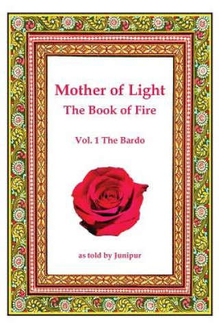 Carte Mother of Light -The Book of Fire: The Bardo Junipur