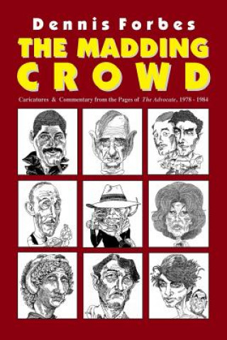 Книга The Madding Crowd, Caricatures & Commentary from the Pages of The Advocate, 1978-1984 Dennis Forbes