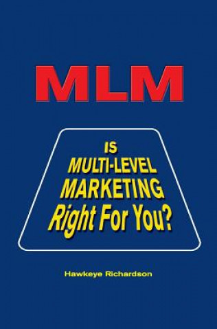 Könyv MLM: Is Multi-Level Marketing Right for You? Hawkeye Richardson
