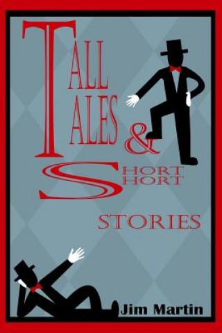 Könyv Tall Tales & Short Short Stories Jim Martin
