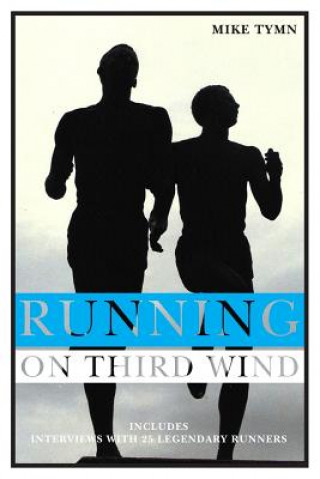 Knjiga Running on Third Wind Mike Tymn